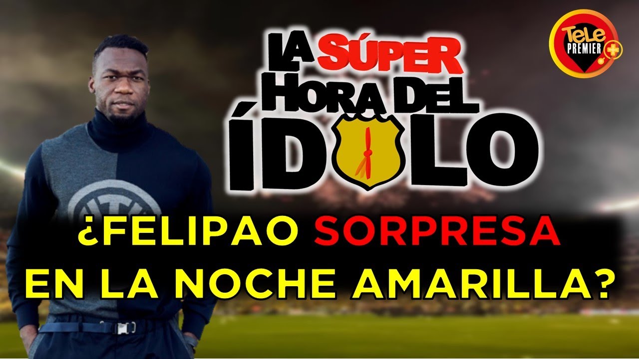 🚨SORPRESA🚨 &iquest;FELIPAO SOPRESA PARA LA NOCHE AMARILLA? #LAS&Uacute;PERHORADEL&Iacute;DOLO