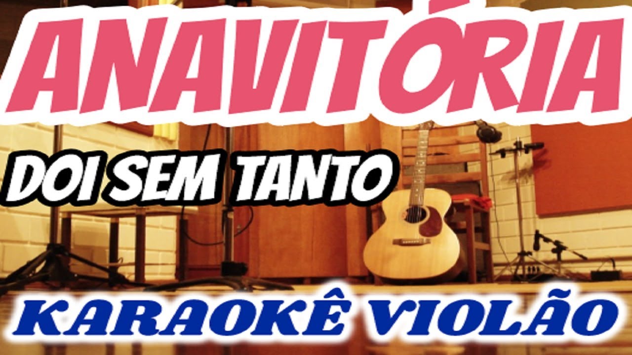 (VERSÃO KARAOKÊ ACUSTICO) ANAVITÓRIA  -  Dói Sem Tanto