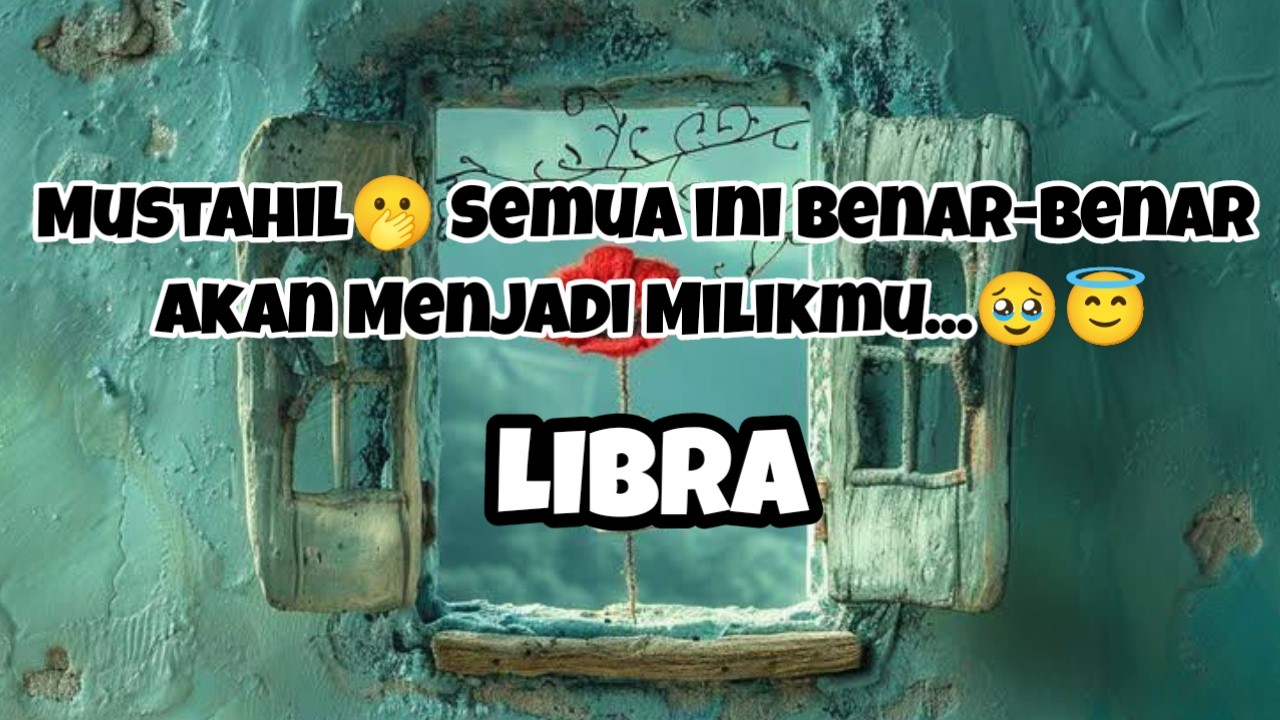 🫢Libra🫢Mustahil🫢 Semua ini Benar-Benar Akan Menjadi Milikmu...🥹😇 Ki