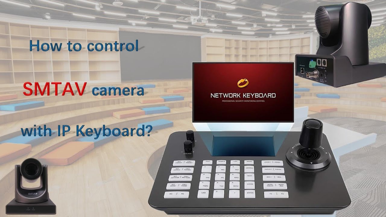 How to control SMTAV camera with IP Keyboard? 