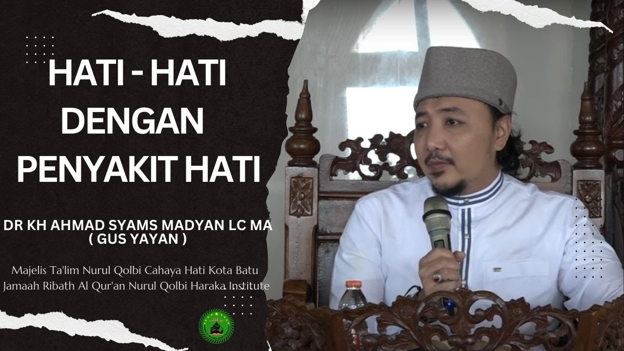 HATI - HATI DENGAN PENYAKIT HATI | GUS YAYAN | PENGAJIAN NURUL QOLBI