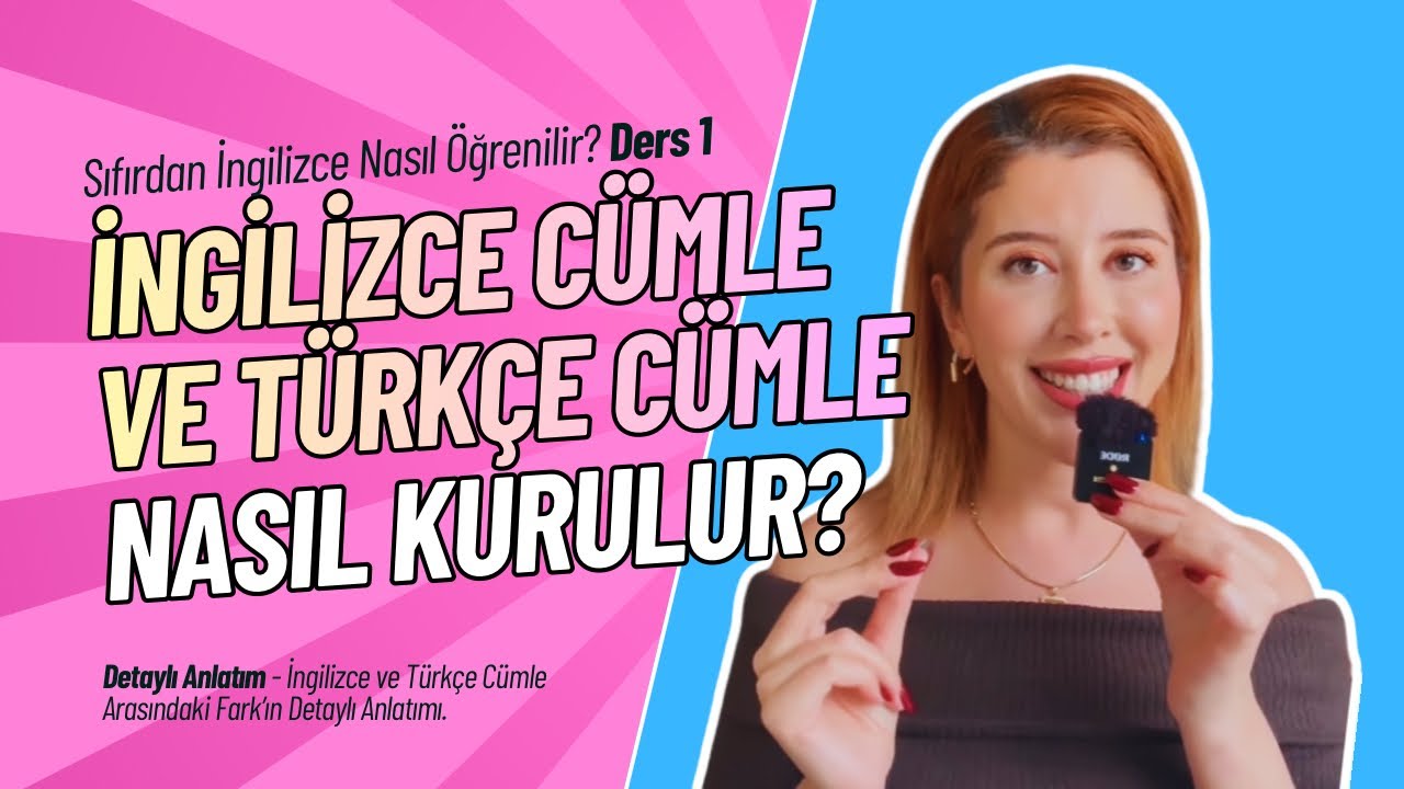 DERS 1-SIFIRDAN İNGİLİZCE NASIL ÖĞRENİLİR?-İNGİLİZCE CÜMLE YAPISI İLE TÜRKÇE CÜMLE YAPISI FARKI