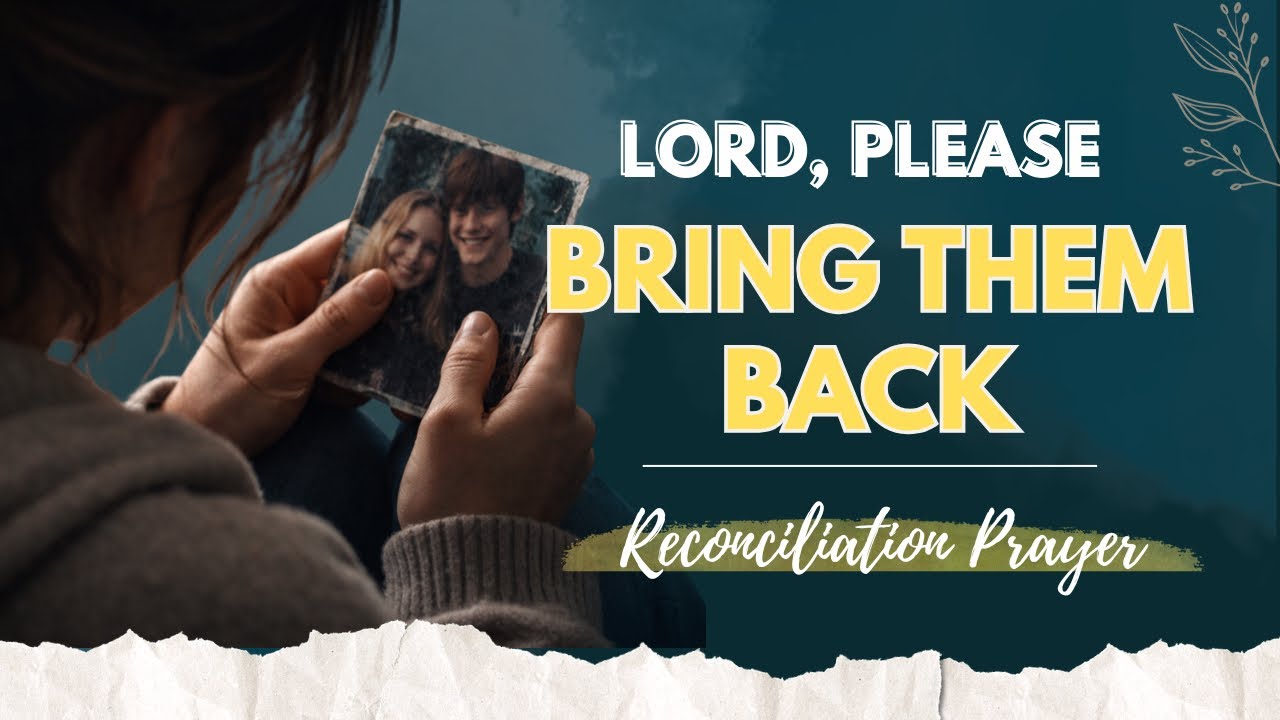 Powerful Prayer to Bring Them Back | Restoration in Broken relationships