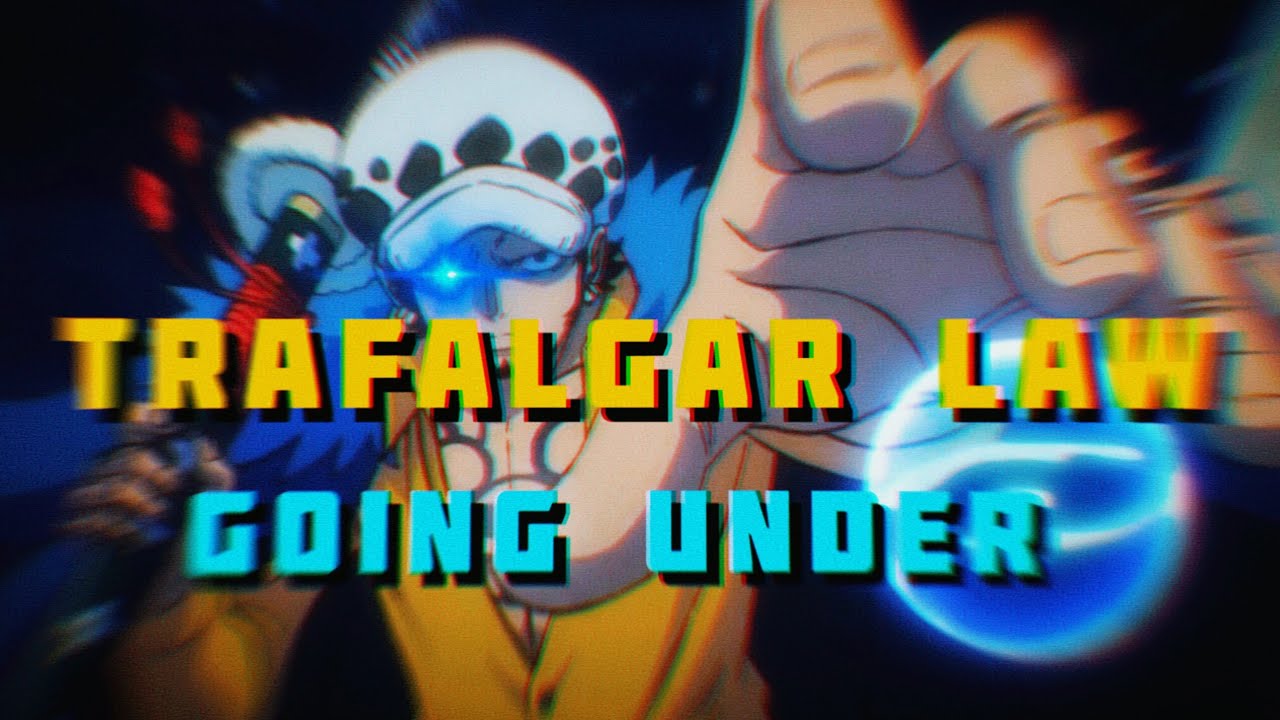 「AMV」Trafalgar Law - Going Under 