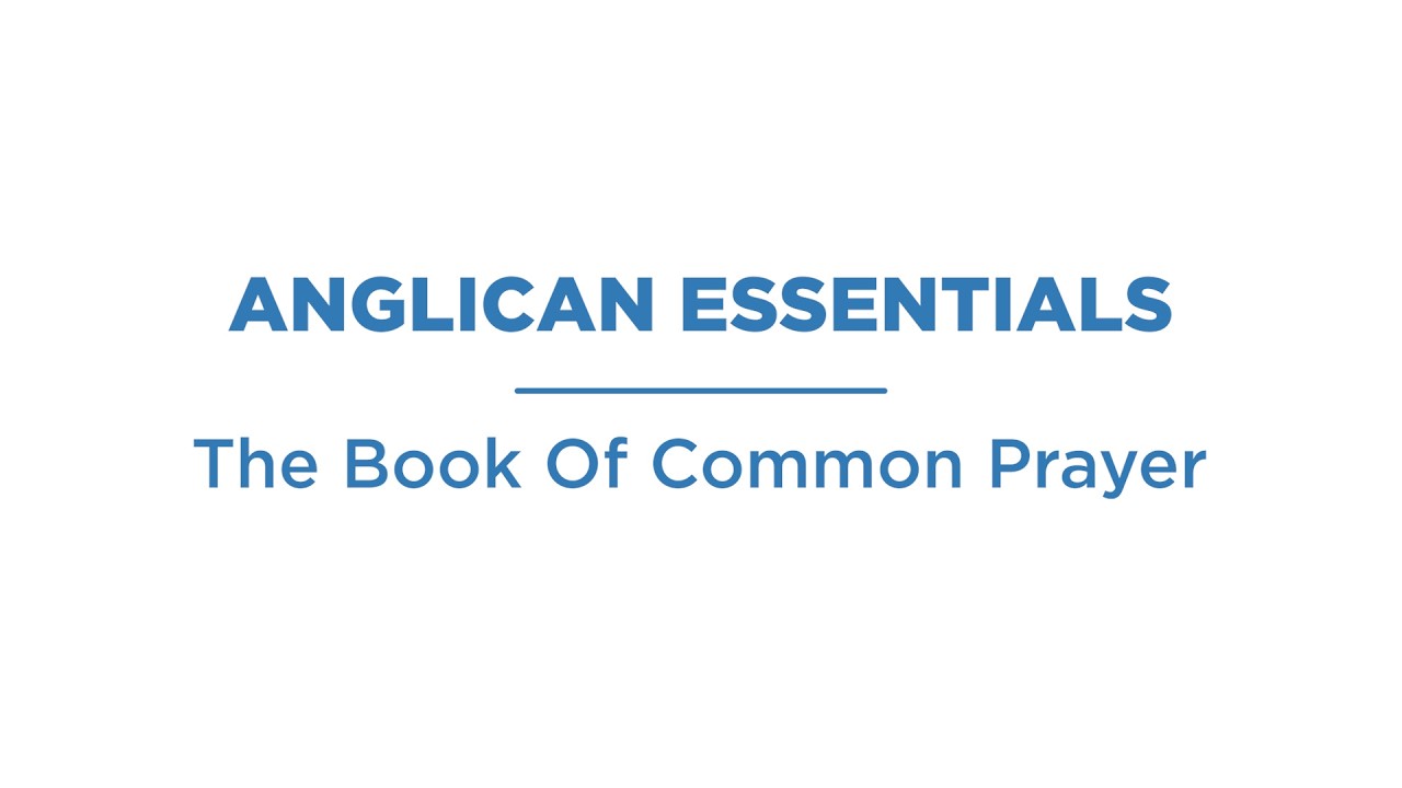 Anglican Essentials - The Book Of Common Prayer
