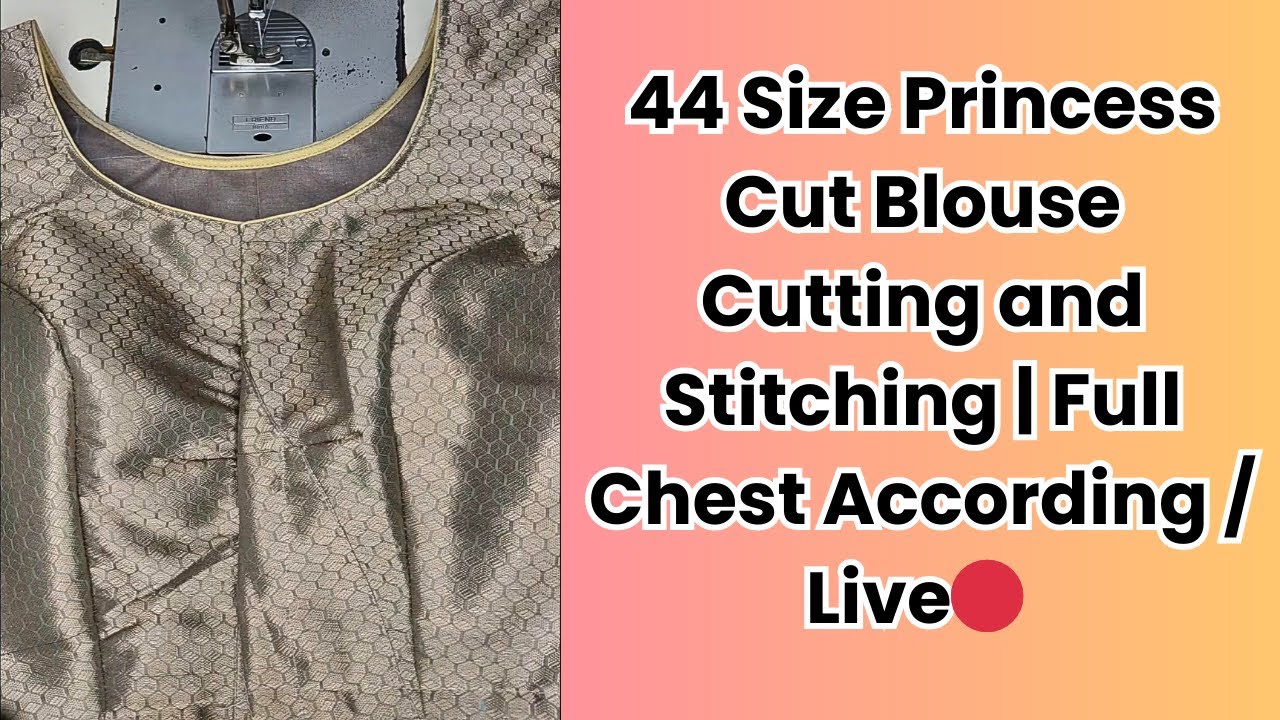 44 Size Princess Cut Blouse Cutting and Stitching | Full Chest According / Live🔴