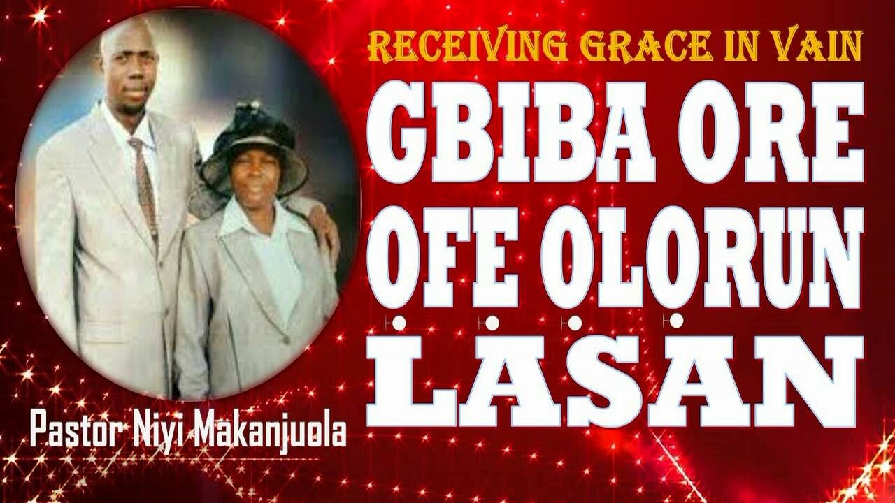 PASTOR NIYI MAKANJUOLA[ GBIGBA ORE OFE OLORUN LASAN]