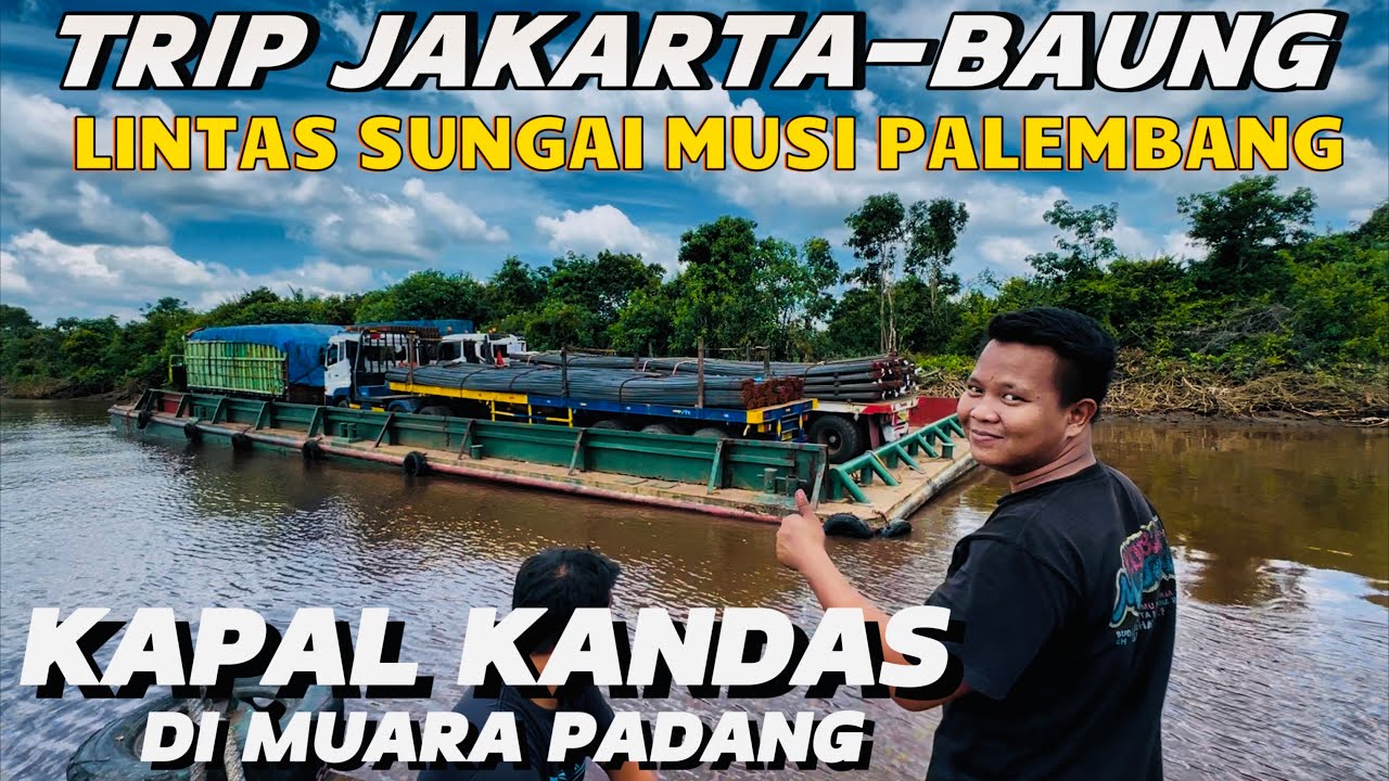 KAPAL KANDAS‼️PAKET TRUCK JAKARTA-SUNGAI BAUNG LINTAS SUNGAI 