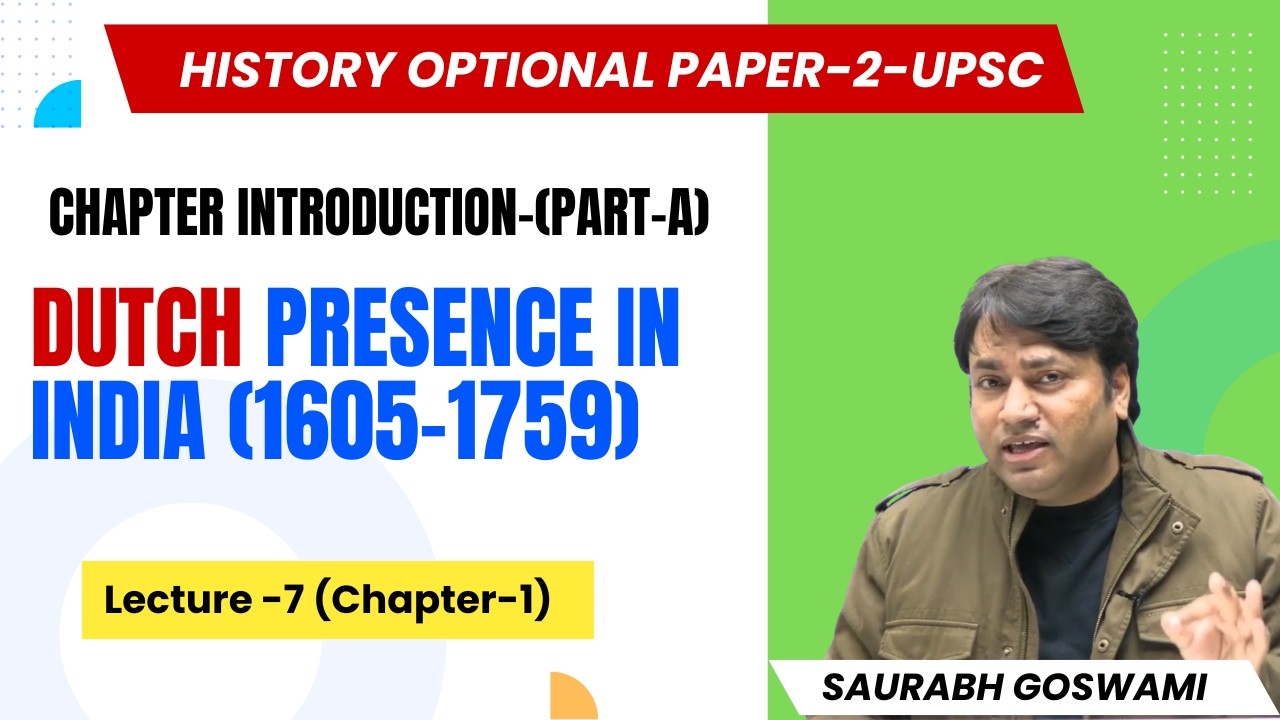 Dutch Presence in India (A) | History Optional Paper 2 | Lecture 7 | Saurabh Goswami