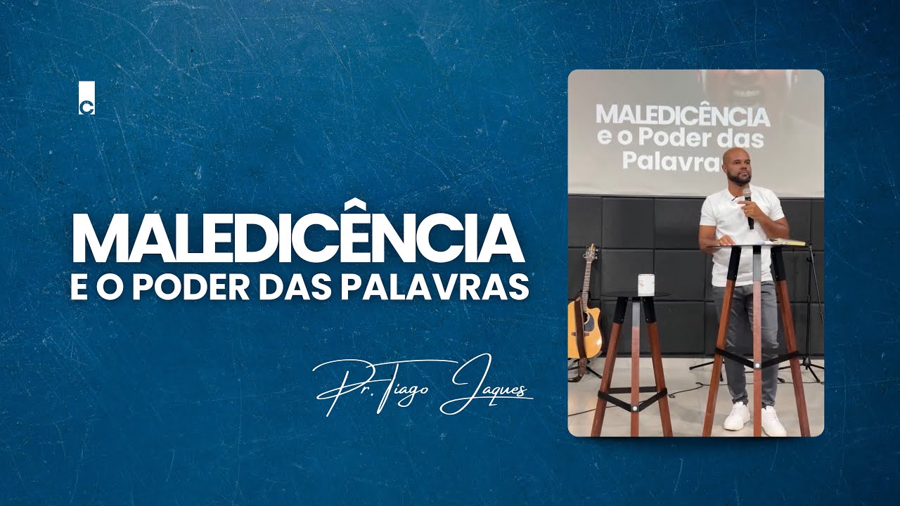 MALEDICÊNCIA E O PODER DAS PALAVRAS | Pr. Tiago Jaques