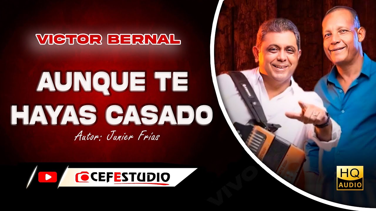 AUNQUE TE HAYAS CASADO / VICTOR BERNAL EN VIVO