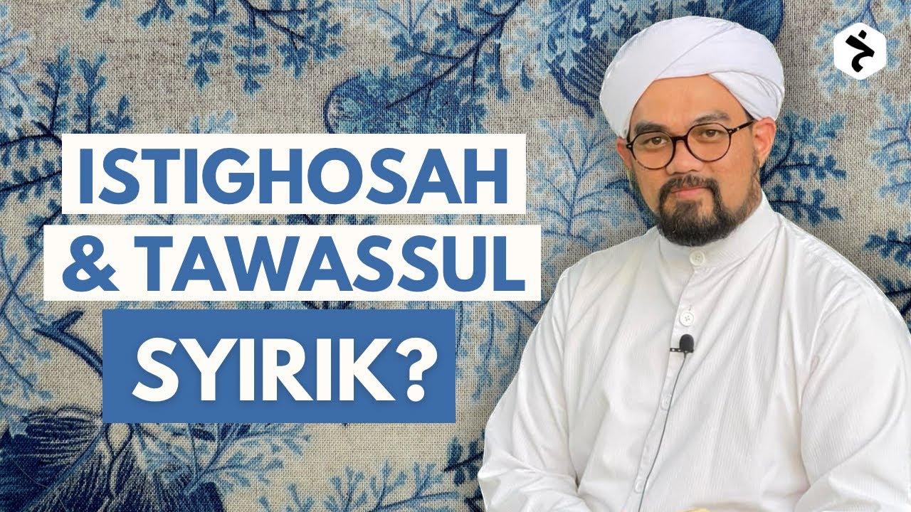Istighosah dan tawassul amalan syirik? | Syeikh Nazrul Nasir