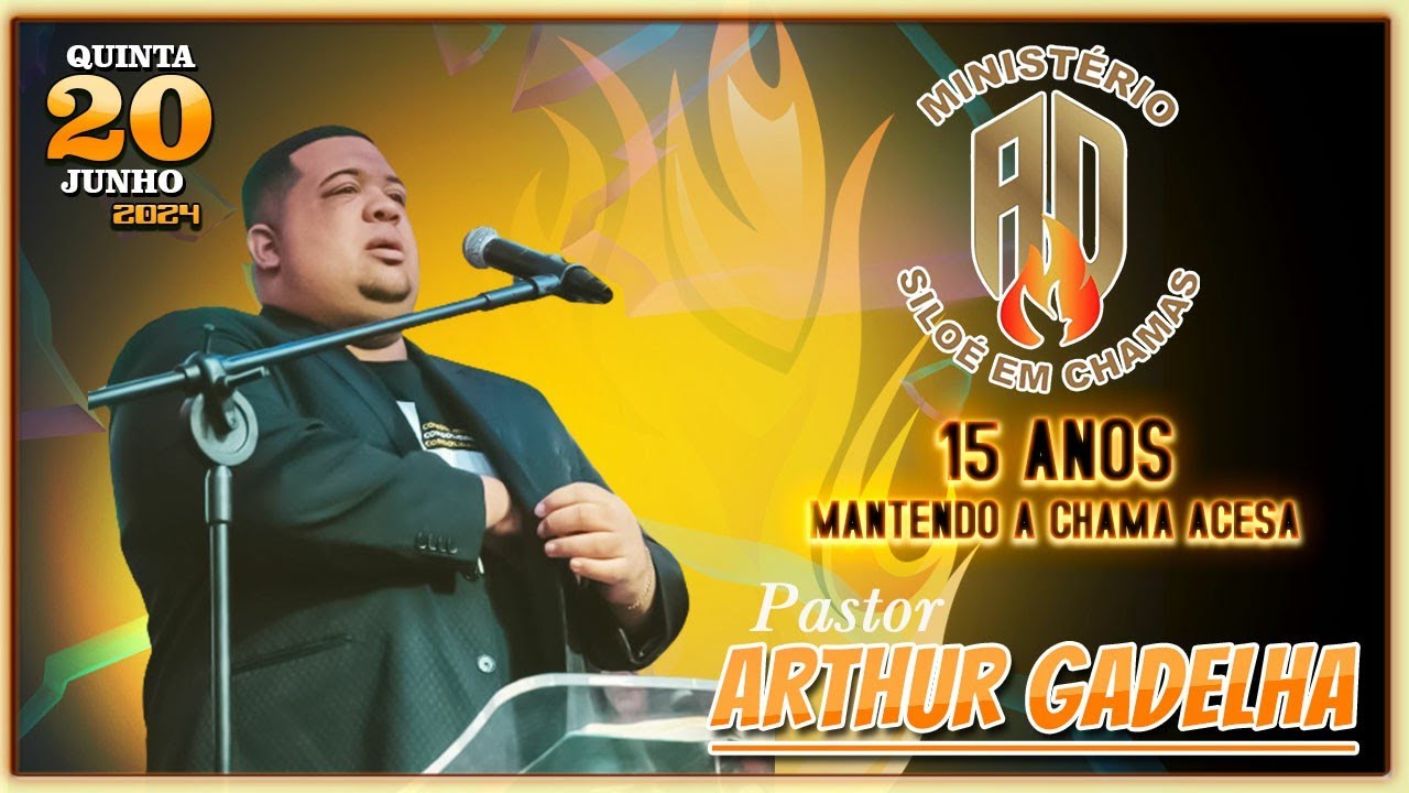 PR. ARTHUR GADELHA ( 2º DIA DA FESTIVIDADE DE 15 ANOS ) - AD  SILOÉ EM CHAMAS - DIA 20 / JUN / 2024