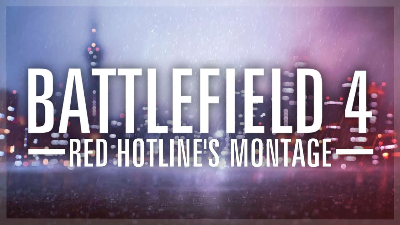 BATTLEFIELD 4 - Red Hotline's montage
