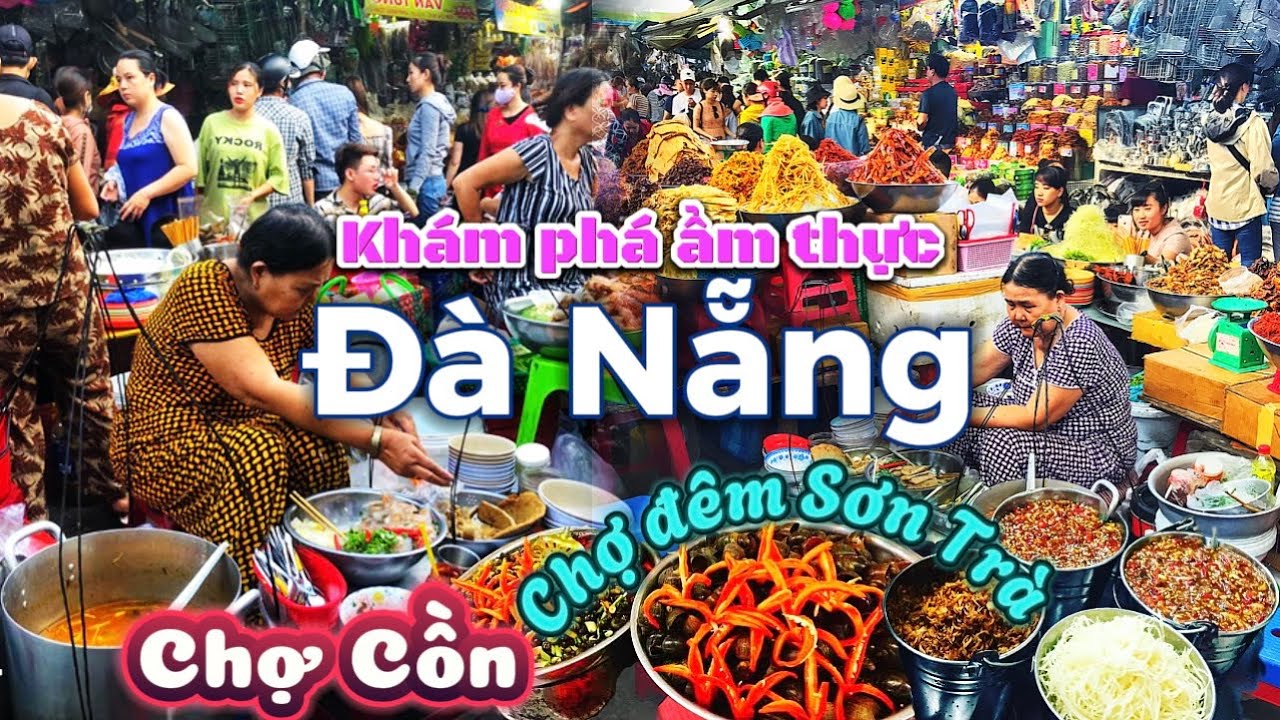 542. Đà Nẵng - Bên trong 2 ngôi chợ nổi tiếng nhất Đà Nẵng Chợ Cồn Chợ đêm Sơn Trà bán những gì