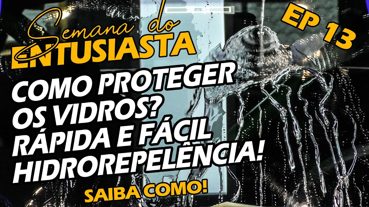 Como proteger o vidro !? Hidrorepelência de forma facil! Semana do Entusiasta 13