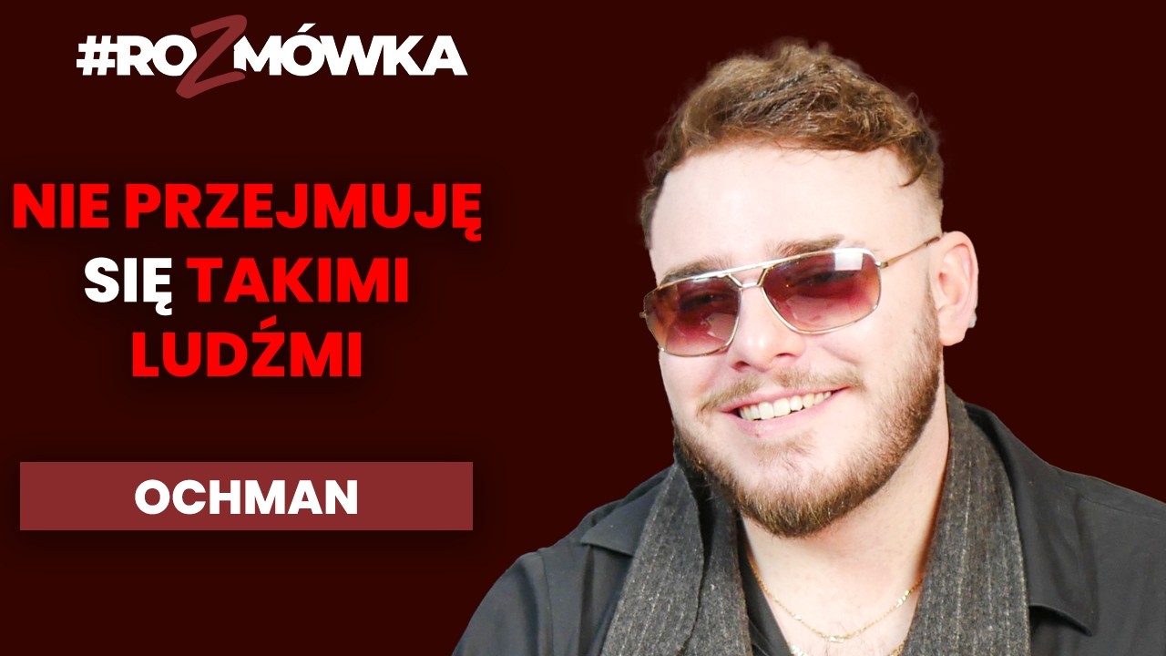 OCHMAN: miłość, presja show-biznesu i rezygnacja z prywatności | #ROZMÓWKA | S08E14