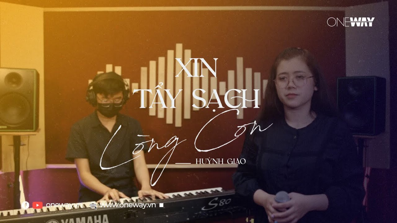 Xin Tẩy Sạch Lòng Con - Huỳnh Giao | Oneway Worship | Thánh Ca Tin Lành