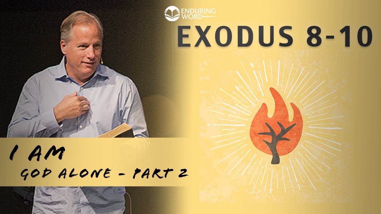 Exodus 8-10 - I AM God Alone, Part 2