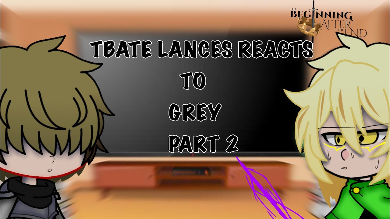 TBATE reacts to Arthur/Grey (3/3) Lances