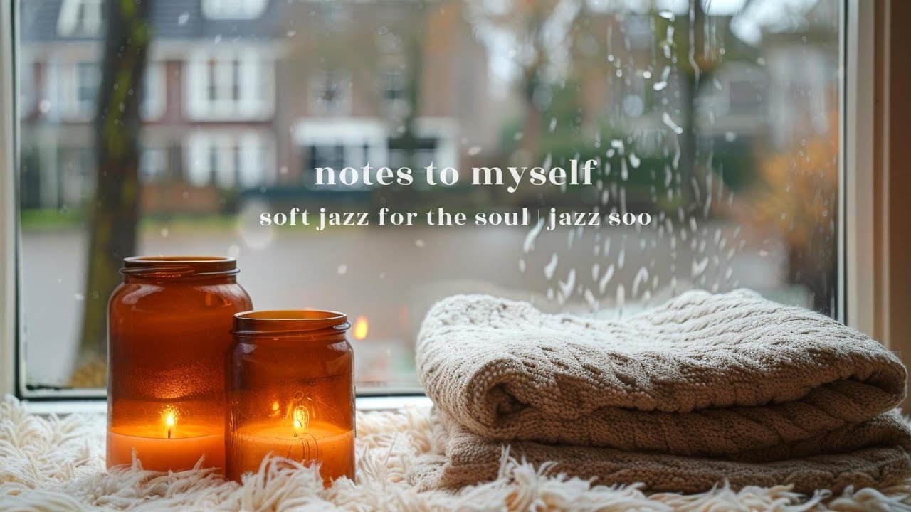 jazz playlist: note to myself | soft jazz for the soul | study | cafe | me time