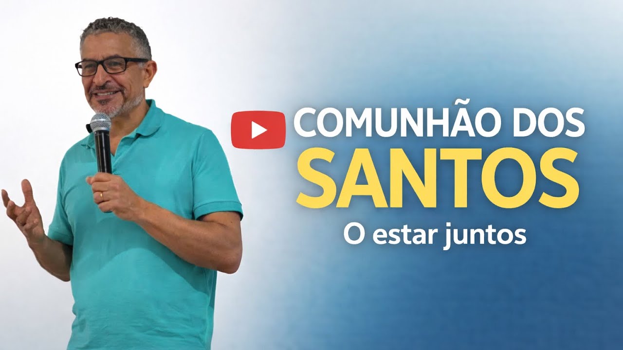 Encontro Geral - #4 Comunhão dos Santos - O Estar Juntos - Irineu Sena de Andrade 22/02/2026