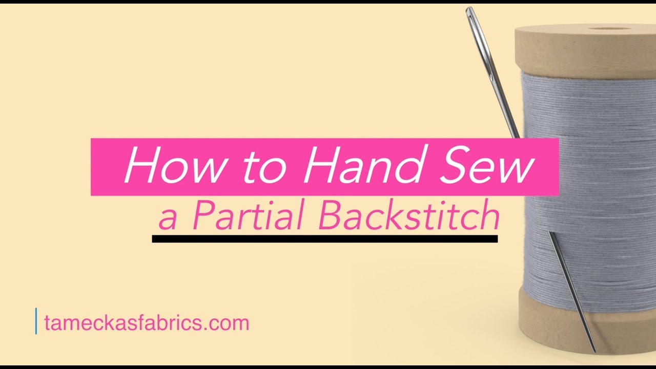 How to Hand Sew A Partial Backstitch Tutorial