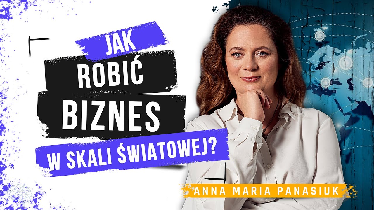 Jak bezpiecznie zbudować międzynarodowy biznes? Anna Maria Panasiuk