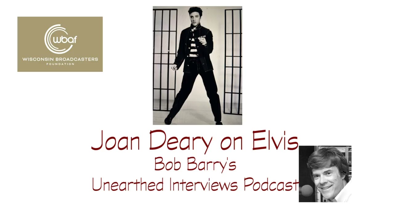 Bob Barry's Unearthed Interviews Podcast - Joan Deary on Elvis