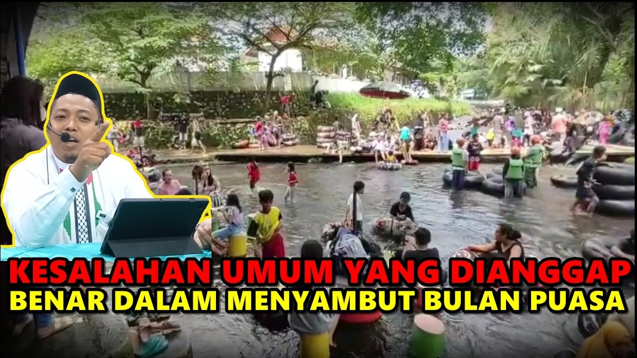 Kesalahan Umum Yang Di Anggap Benar Dalam Menyambut Bulan Puasa - Ust. Muhammad Ridwan M.E.I