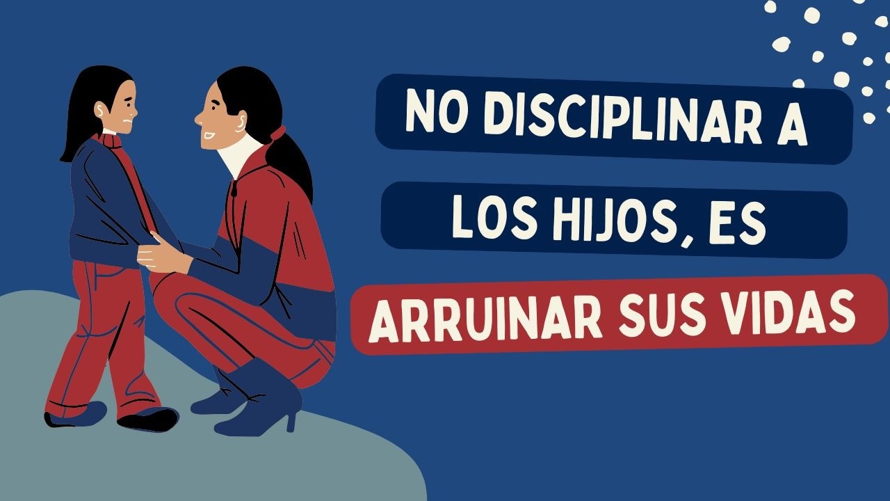Servicio Dominical - No Disciplinar A Los Hijos, Es Arruinar Sus Vidas