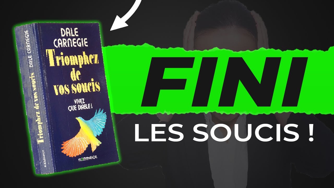 Triomphez de vos soucis : vivez que diable ! 14 conseils // Résumé du livre de Dale Carnegie