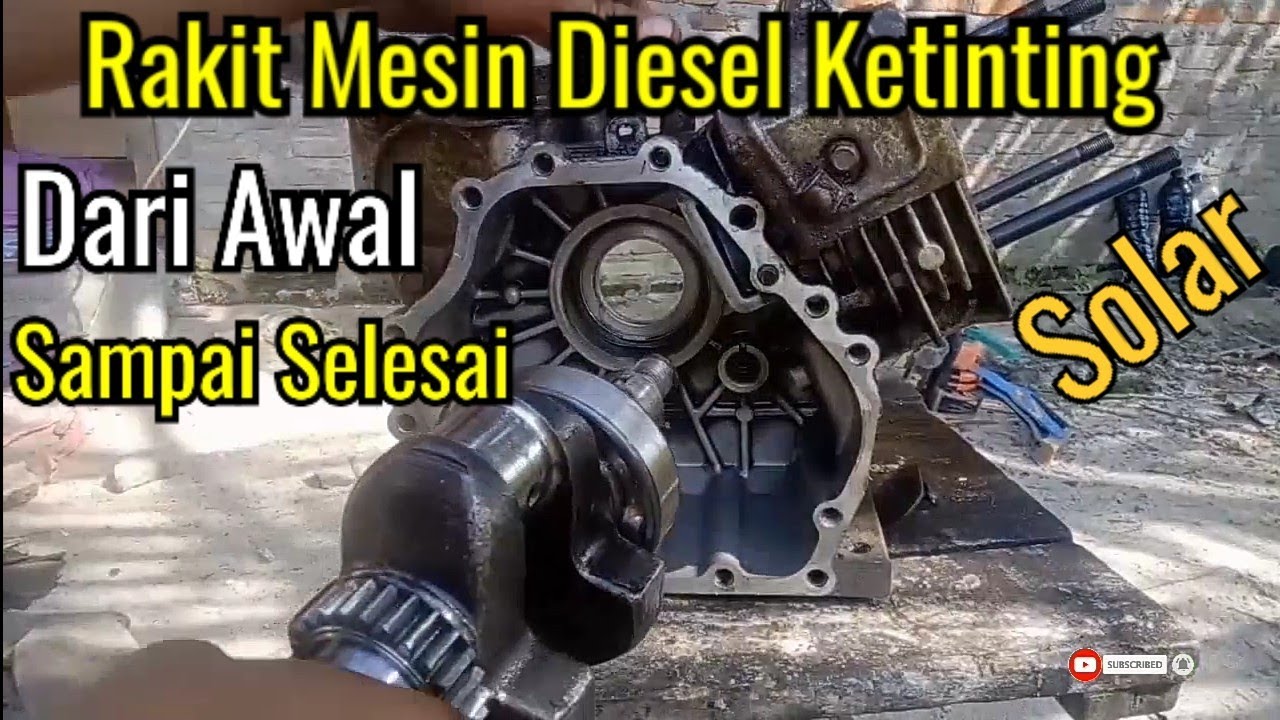 Merakit Mesin Diesel Ketinting / BBM Solar Dari Awal