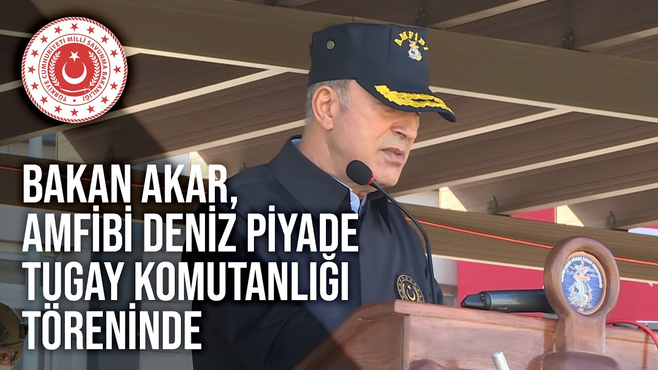 Bakan Akar, Amfibi Deniz Piyade Tugay Komutanlığının Eğitim Yılı Başlangıç Törenine Katıldı