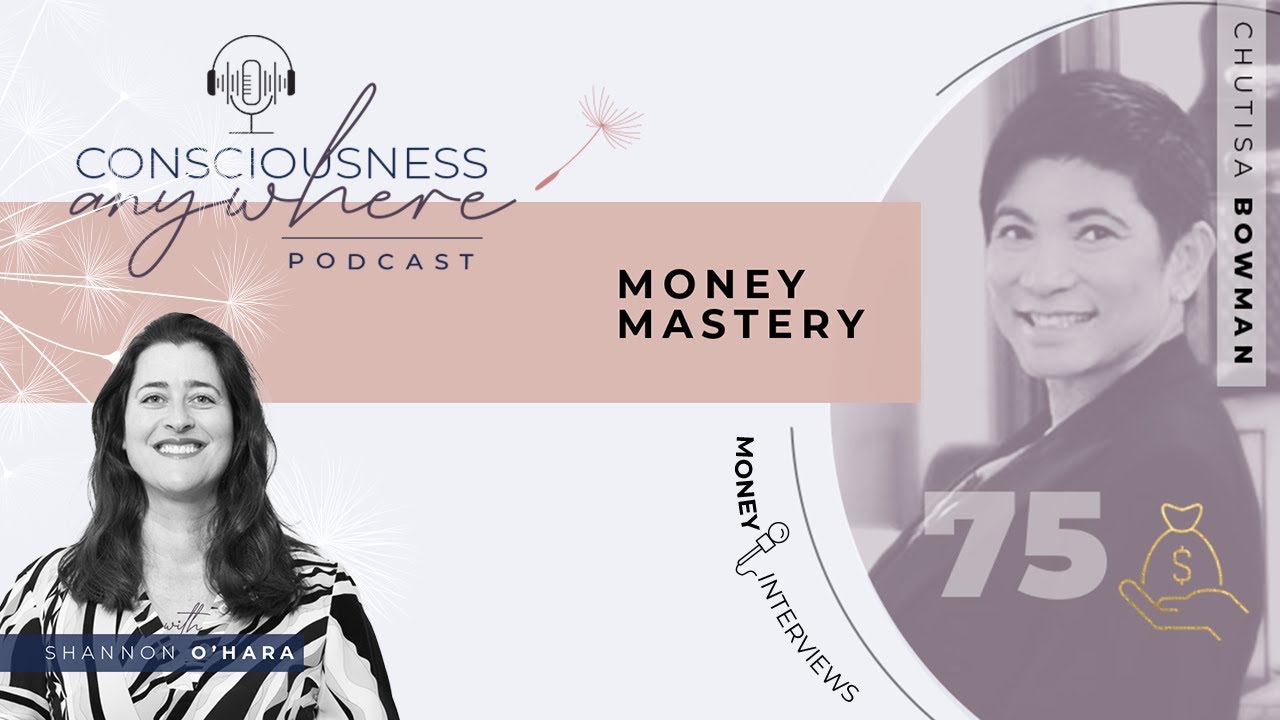 E75: Money Mastery  | MONEY INTERVIEWS  Shannon O’Hara & Chutisa Bowman