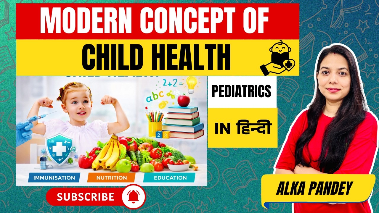 Modern Concept of Child Health in 5 Easy Points | Pediatrics | In Hindi | ALKA PANDEY