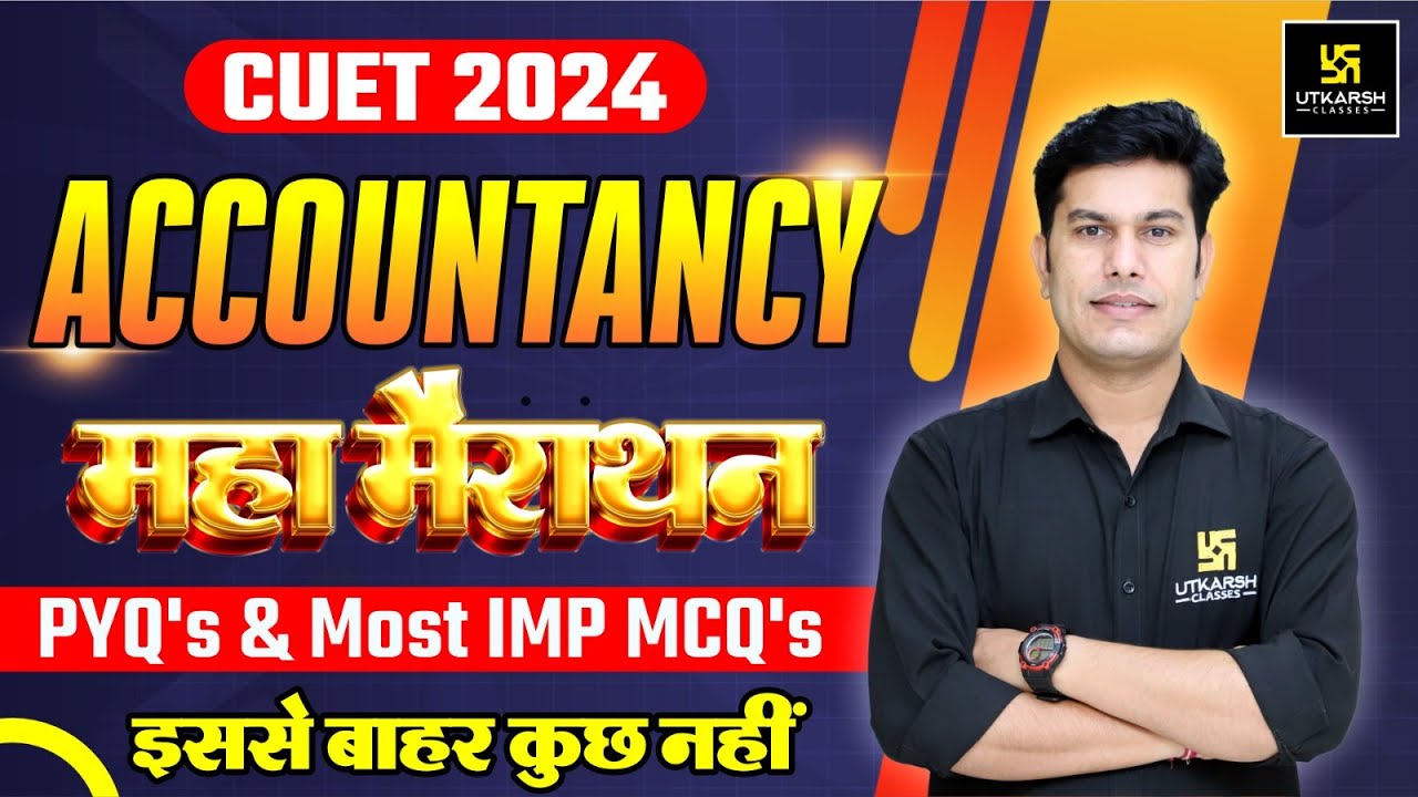 CUET UG 2024 | Complete Accountancy | One Shot | Maha Marathon | PYQs & Imp MCQs | Pratap Sir