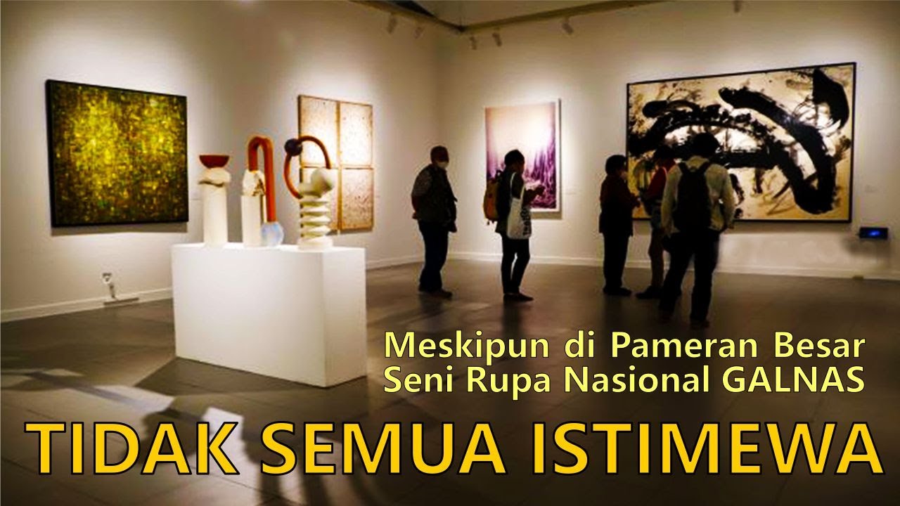 TIDAK SEMUA ISTIMEWA meskipun di Pameran Besar Seni Rupa Nasional GALNAS: Manifesto