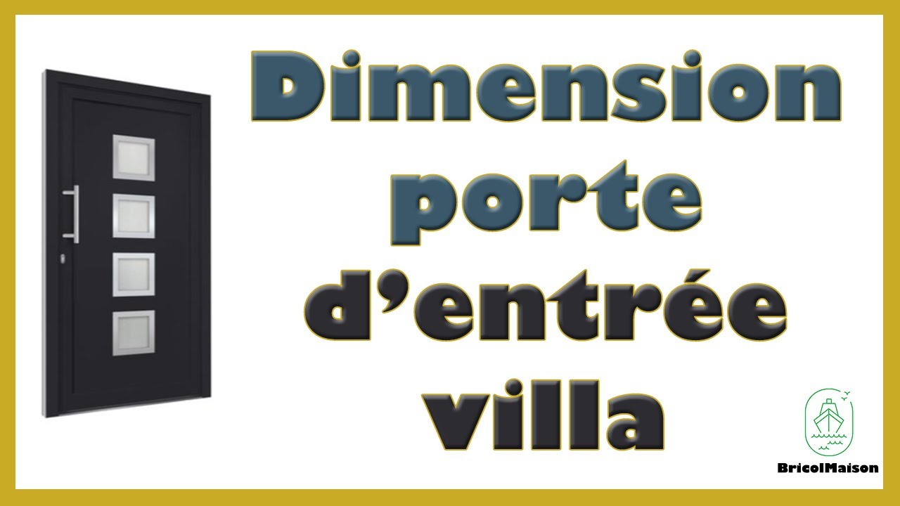 Dimension porte d entrée villa