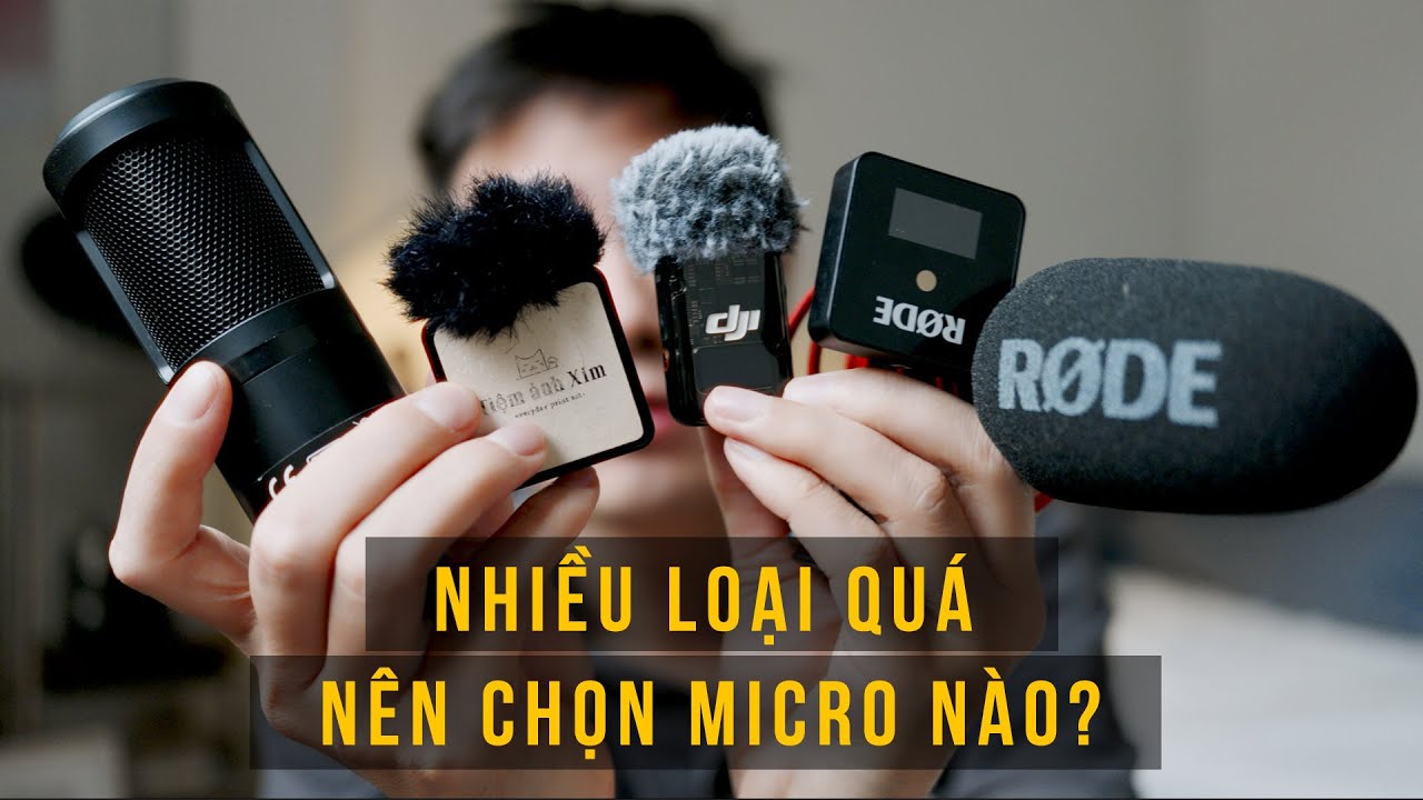 Tất cả các loại Micro phổ biến, chọn Micro livestream, vlog sao cho phù hợp!