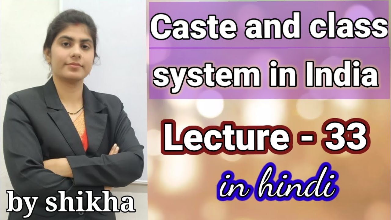 caste and class system in India/class and caste system in Indian society/caste and class b.ed notes