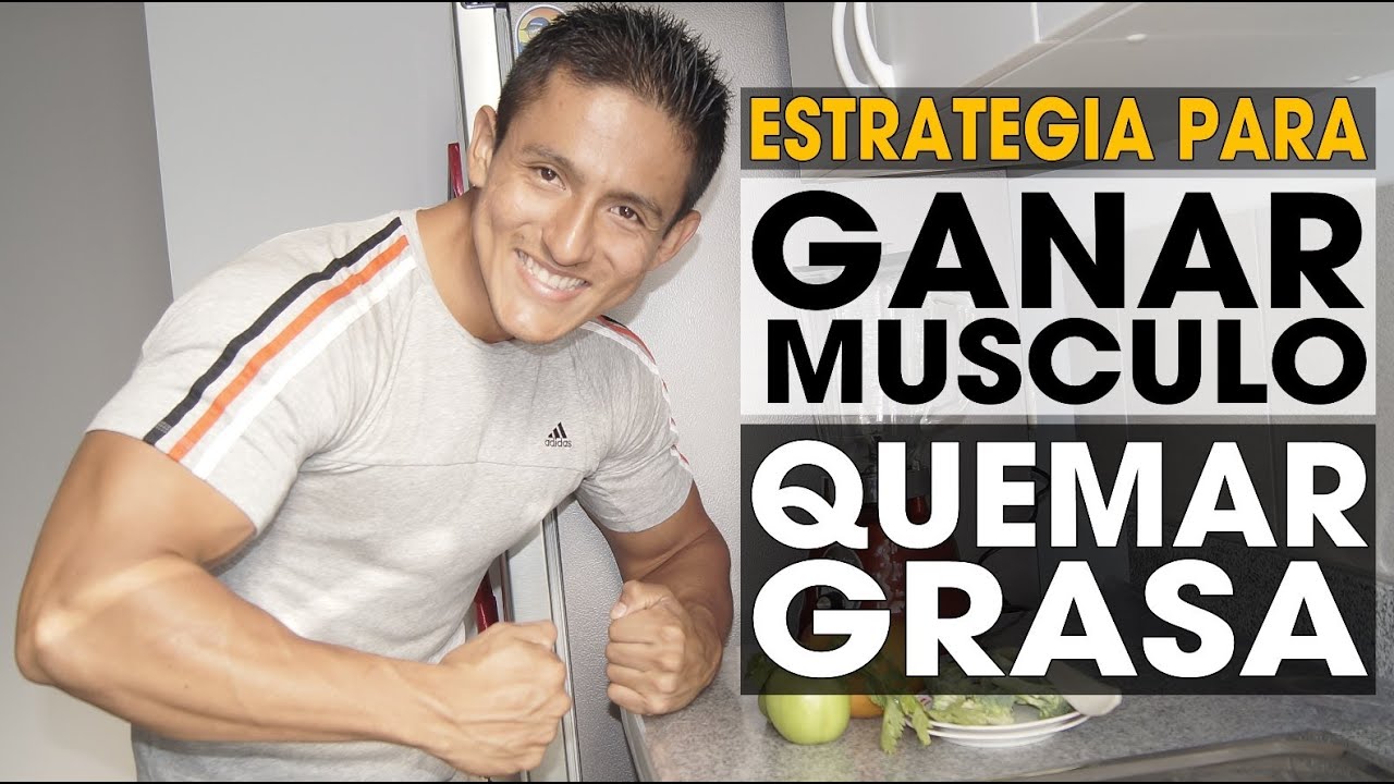 Estrategia Efectiva Para Ganar Musculo / Quemar Grasa Rapidamente