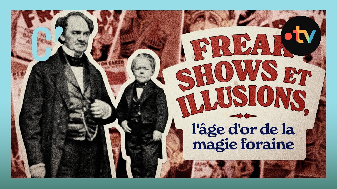 Freak shows et illusions, l'âge d'or de la magie foraine
