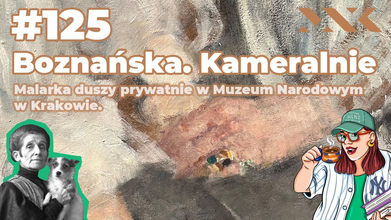 125. Boznańska. Kameralnie. Malarka duszy prywatnie w Muzeum Narodowym w Krakowie.