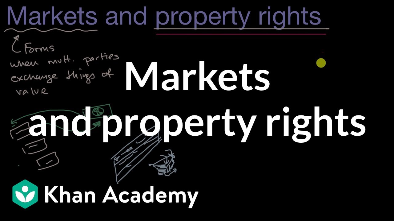 Markets and property rights | APⓇ Microeconomics | Khan Academy