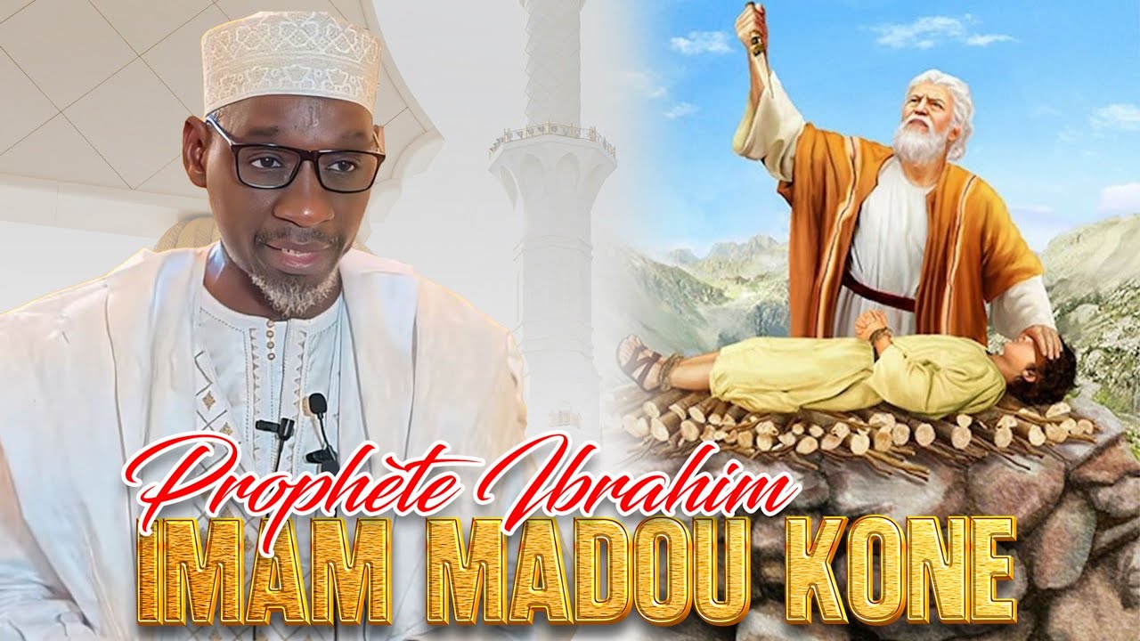 histoire émouvante du prophète Ibrahim ￼ par IMAM MADOU KONÉ