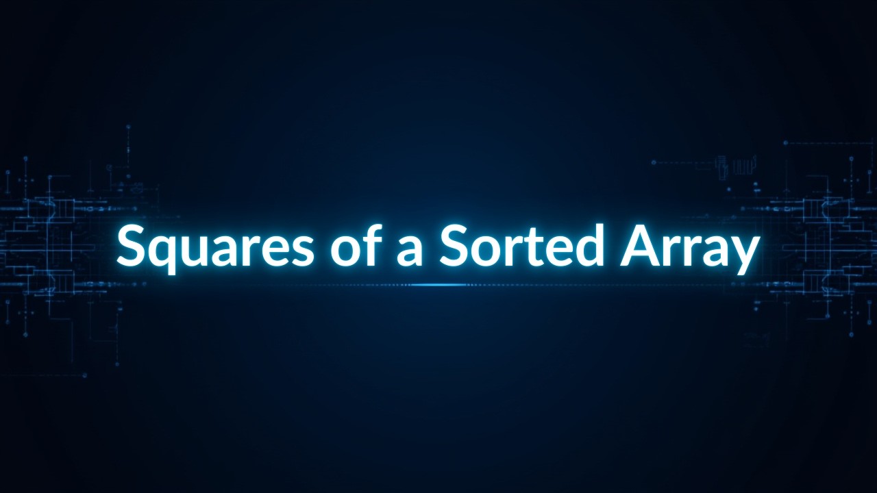 Squares of a Sorted Array | LeetCode 977 | Two Pointers Approach | Python