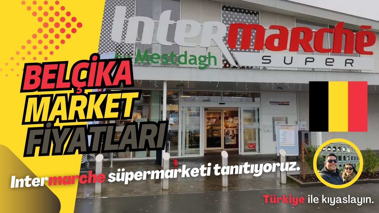Belçika Market Fiyatları | Süper Market Intermarche'yi Tanıtıyoruz | Türkiye ile Kıyaslayabilirsiniz