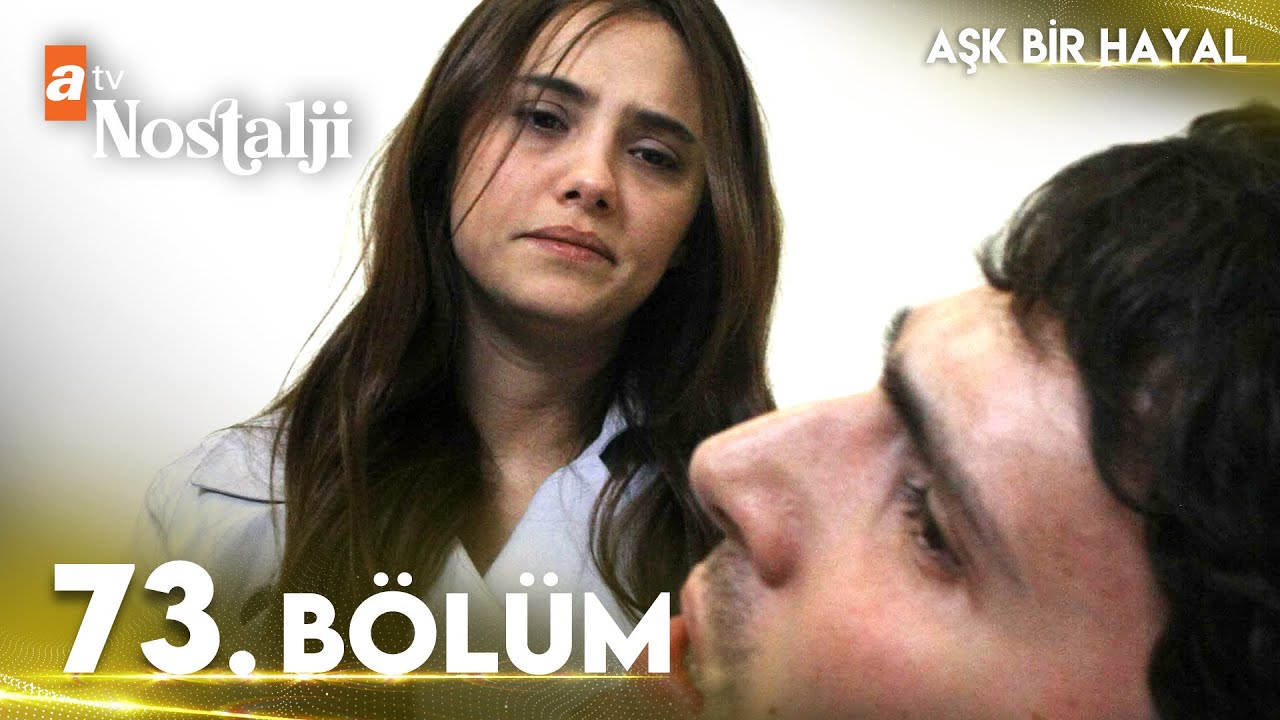 Aşk Bir Hayal 73. Bölüm
