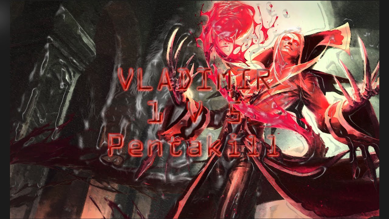 Vladimir 1 V 5 pentakill and unofficial penta